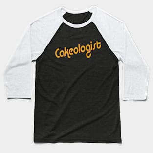 Cakeologist Baseball T-Shirt